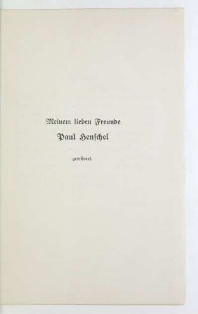 Meinem lieben Freunde Paul Henschel gewidmet