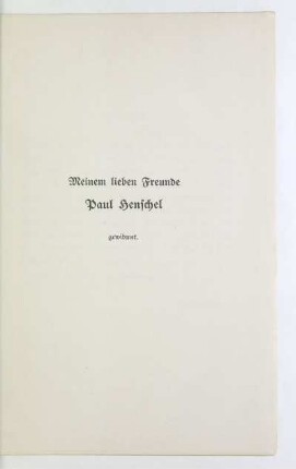 Meinem lieben Freunde Paul Henschel gewidmet
