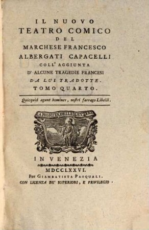 Il Nuovo Teatro Comico Del Marchese Francesco Albergati Capacelli Coll'Aggiunta D'Alcune Tragedie Francesi Da Lui Tradotte, 4