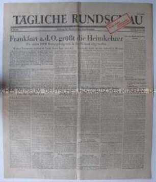 Sowjetische Tageszeitung für die deutsche Bevölkerung "Tägliche Rundschau" u.a. zur Rückkehr der ersten Kriegsgefangenen aus der Sowjetunion