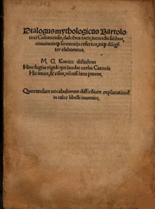 Dialogus mythologicus Bartolomei Coloniesis : dulcibus iocis, iucundis salibus, concinnisque sententiis refertus, atque dilige[n]ter elaboratus