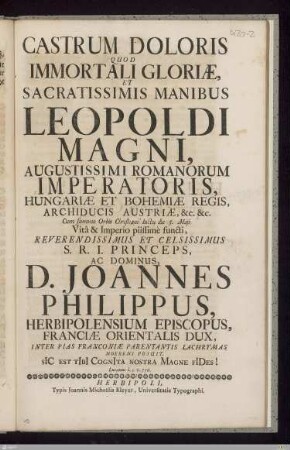 Castrum Doloris Quod Immortali Gloriæ, Et Sacratissimis Manibus Leopoldi Magni, Augustissimi Romanorum Imperatoris ...