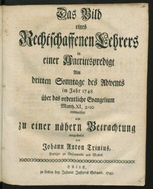 Das Bild eines Rechtschaffenen Lehrers in einer Antrittspredigt Am Sonntage des Advents im Jahr 1748 über das ordentliche Evangelium Matth. XI, 2-10