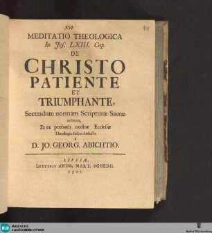 Meditatio Theologica In Jes. LXIII Cap. De Christo Patiente Et Triumphante : Secundum normam Scripturae Sacrae instituta, Et ex probatis nostrae Ecclesiae Theologis fusius deducta