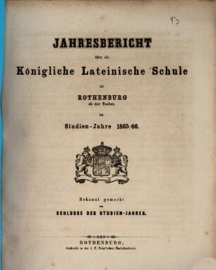 Jahresbericht über die Königliche Lateinische Schule zu Rothenburg ob der Tauber. 1865/66