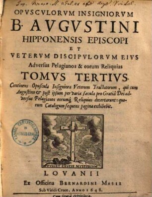 Opuscula insigniora adversus Pelagianos et eorum reliquias : in tres tomos dispertita, 3.