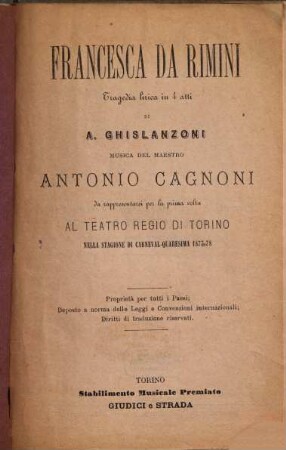 Francesco da Rimini : tragedia lirica in 4 atti ; da rappresentarsi per la prima volta al Teatro Regio di Torino nella stagione di carneval - quaresima 1877 - 78