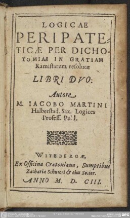 Logicae peripateticae per dichotomias in gratiam ramistarum resolutae libri duo