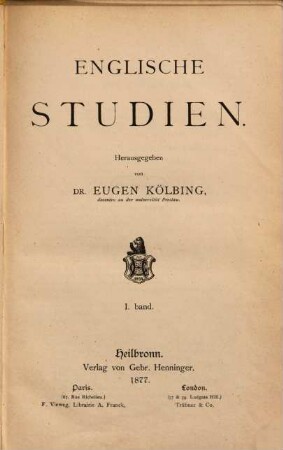 Englische Studien : Organ für englische Philologie unter Mitberücksichtigung des englischen Unterrichts auf höheren Schulen, 1. 1877