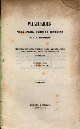 Waltharius : Poema saeculi decimi ex recensione Cod. R. B. Bruxellensis secundum editionem equitis L. G. Provana ... repetendum cur. J. F. Neigebaur