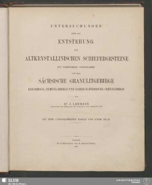 [Text]: Untersuchungen über die Entstehung der altkrystallinischen Schiefergesteine, mit besonderer Bezugnahme auf das sächsische Granulitgebirge, Erzgebirge, Fichtelgebirge und bairisch-böhmische Grenzgebirge