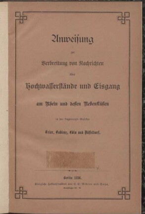 Anweisung zur Verbreitung von Nachrichten über Hochwasserstände und Eisgang am Rhein und dessen Nebenflüssen in den Regierungs-Bezirken Trier, Coblenz, Cöln und Düsseldorf