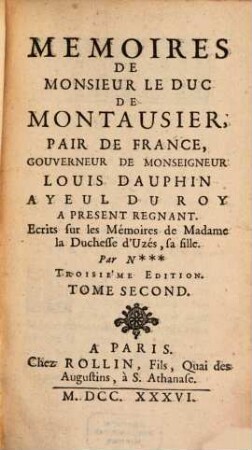 Memoires De Monsieur Le duc De Montausier, Pair De France : gouverneur de monseigneur Louis Dauphin, ayeul du roy a Present Regnant ; Escrits sur les Mémoires de Madame la Duchesse d'Uzés, sa fille, 2