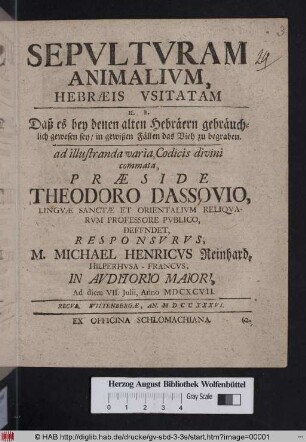 Sepvltvra Animalivm Hebræis Vsitatam H. E. Daß es bey denen alten Hebräern gebräuchlich gewesen sey/ in gewißen Fällen das Vieh zu begraben : ad illustranda varia Codicis divini commata