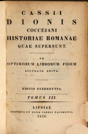 Cassii Dionis Cocceiani Historiae romanae quae supersunt : ad optimorum librorum fidem accurate edita. 3