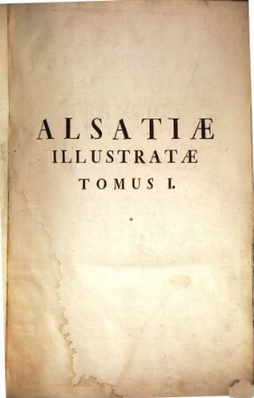 Alsatia Illustrata. Tomus I, Celtica Romana Francica