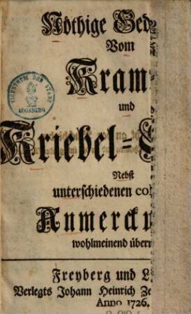 Nöthige Gedancken Vom Krampff und Kriebel-Sucht : Nebst unterschiedenen colligirten Anmerckungen wohlmeinend überreichet