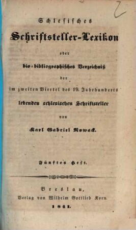 Schlesisches Schriftsteller-Lexikon oder bio-bibliographisches Verzeichnis der im zweiten Viertel des 19. Jahrhunderts lebenden schlesischen Schriftsteller, 5