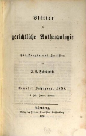 Blätter für gerichtliche Anthropologie : für Ärzte u. Juristen. 9. 1858