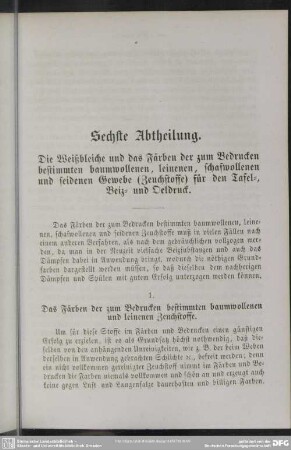 Sechste Abtheilung. Die Weißbleiche und das Färben der zum Bedrucken bestimmten baumwollenen, leinenen, schafwollenen und seidenen Gewebe (Zeuchstoffe) für den Tafel-, Beiz- und Oeldruck
