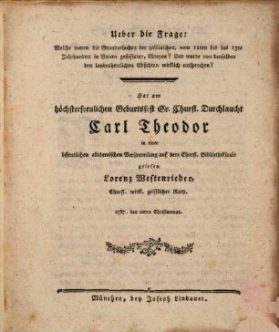 Ueber die Frage: Welche waren die Grundursachen der zahlreichen, vom 11ten bis ins 15te Jahrhundert in Baiern gestifteten, Abteyen? Und wurde von denselben den landesherrlichen Absichten wirklich entsprochen?