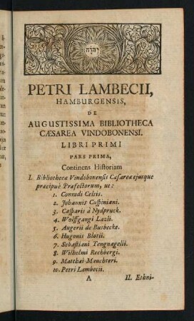 1-104, Petri Lambecii, Hamburgensis, de Augustissima Bibliotheca Caesarea Vindobonensi. Libri Primi
