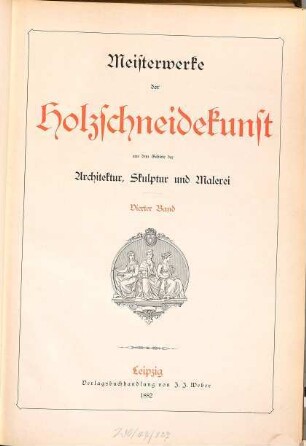 Meisterwerke der Holzschneidekunst aus dem Gebiete der Architektur, Sculptur und Malerei, 4