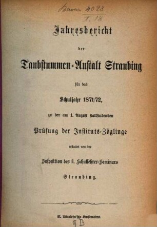 Jahres-Bericht der Taubstummen-Anstalt Straubing : für das Schuljahr ..., 1871/72