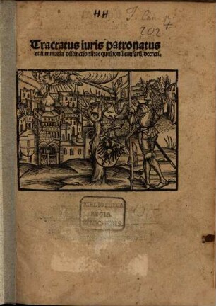 Tractatus iuris patronatus et summaria distinctionu[m]: ac questionu[m] causaru[m] decreti