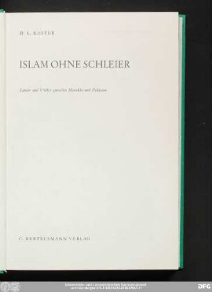 Islam ohne Schleier : Länder und Völker zwischen Marokko und Pakistan
