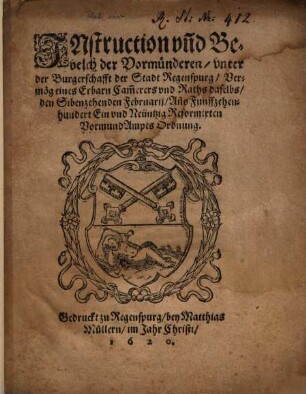Instruction vn[n]d Bevelch der Vormünderen vnter der Burgerschafft der Stadt Regenspurg