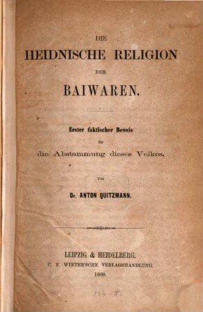Die heidnische Religion der Baiwaren : erster faktischer Beweis für die Abstammung dieses Volkes