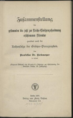 Zusammenstellung der gesamten bis jetzt zur Reichs-Civilprozessordnung erschienen Literatur : geordnet nach der Reihenfolge der Gesetzes-Paragraphen