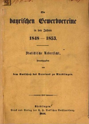 Die bayrischen Gewerbevereine in den Jahren 1848-1853 : statistische Uebersicht