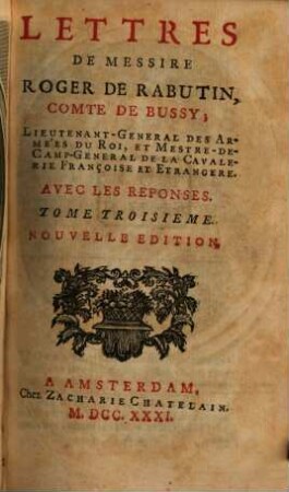 Lettres De Messire Roger De Rabutin, Comte De Bussy ... : Avec Les Réponses, Tome Troisième