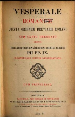 Vesperale Romanum juxta ordinem breviarii romani cum cantu emendato editum sub auspiciis s. Domini nostri Pii PP. IX. curante sacr. Rituum Congregatione. 1