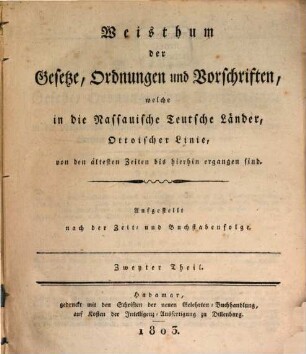 Weisthum der Gesetze, Ordnungen und Vorschriften, welche in die Nassauische Teutsche Länder, Ottoischer Linie, von den ältesten Zeiten bis hierhin ergangen sind : aufgestellt nach der Zeit- und Buchstabenfolge, 2