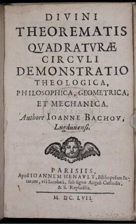 Divini theorematis quadraturae circuli demonstratio theologica, philosophica, geometrica, et mechanica