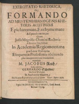 Exercitatio Rhetorica, De Formando Ad Mentem Hermogenis Rhetoris Acutissimi Epichiremate, Enthymemate & Epenthymemate