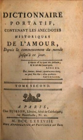Dictionnaire Portatif, Contenant Les Anecdotes Historiques De L'Amour : Depuis le commencement du monde jusq'à ce jour. 2