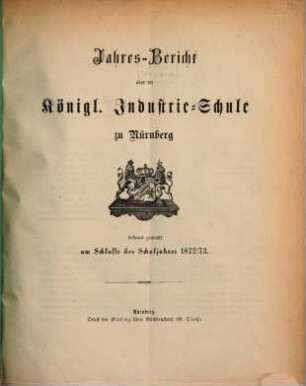 Jahresbericht über die Königl. Industrieschule zu Nürnberg. 1872/73 (1873)