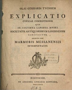 Olai Gerhardi Tychsen Explicatio Cvficae Inscriptionis Qvae In Colvmna Lapidea Mvsei Societatis Antiqvariorvm Londinensis Conspicitvr : Adiecta Est Marmoris Messanensis Interpretatio