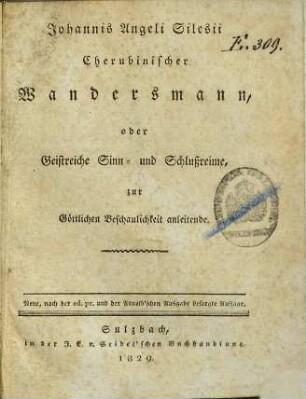 Johannis Angeli Silesii Cherubinischer Wandersmann oder Geistreiche Sinn- und Schlußreime, zur Göttlichen Beschaulichkeit anleitende