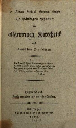 D. Johann Friedrich Christoph Gräffe Vollständiges Lehrbuch der allgemeinen Katechetik nach Kantischen Grundsätzen. 1