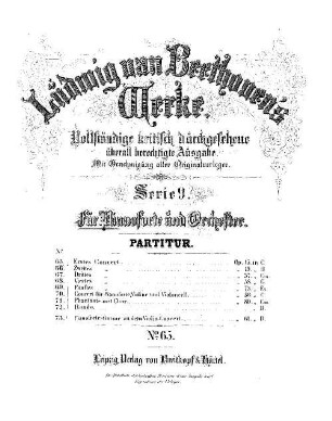 Beethoven's Werke, 65 = Serie 9: Für Pianoforte und Orchester. Erste Concert : op. 15