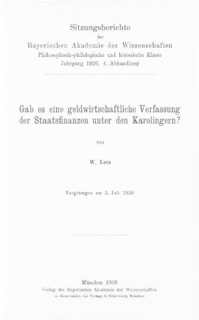 Gab es eine geldwirtschaftliche Verfassung der Staatsfinanzen unter den Karolingern? : vorgetragen am 3. Juli 1926