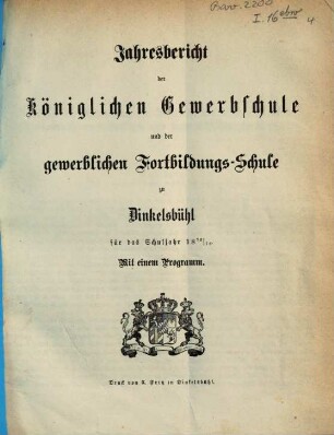 Jahresbericht der Königlichen Gewerbsschule und der Gewerblichen Fortbildungsschule zu Dinkelsbühl, 1872/73