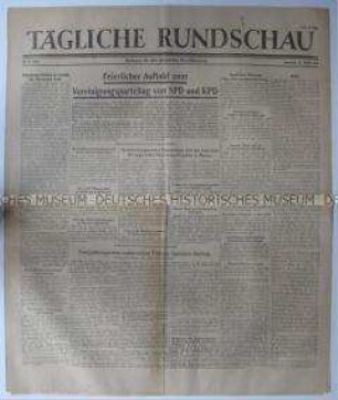 Sowjetischen Tageszeitung für die deutsche Bevölkerung "Tägliche Rundschau" u.a. zum Vereinigungsparteitag von SPD und KPD