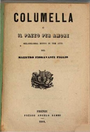 Columella o Il pazzo per amore : melodramma buffo in tre atti