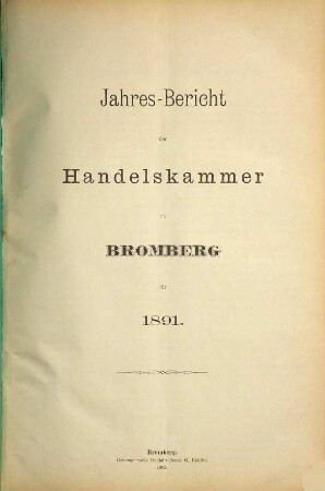 Jahresbericht der Handelskammer zu Bromberg. 1891 (1892)